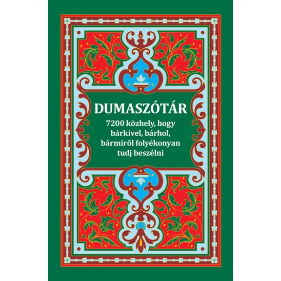 Dumaszótár - 7200 közhely, hogy bárkivel, bárhol, bármiről folyékonyan tudj bes Dumaszótár - 7200 közhely, hogy bárkivel, bárhol, bármiről folyékonyan tudj bes