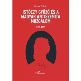   Istóczy Győző és a magyar antiszemita mozgalom (1875–1892)