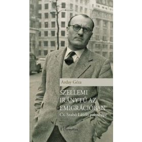 Szellemi iránytű az emigrációban – Cs. Szabó László pályaképe