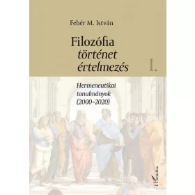 Filozófia, történet, értelmezés - I. kötet