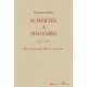 Sumertől a magyarig – Ki a magyar? Mi a magyar?