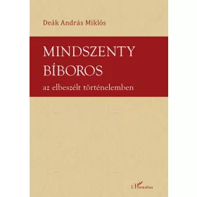 Mindszenty bíboros az elbeszélt történelemben