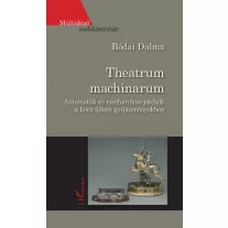 Theatrum machinarum - Automaták és mechanikus játékok a kora újkori gyűjteményekben