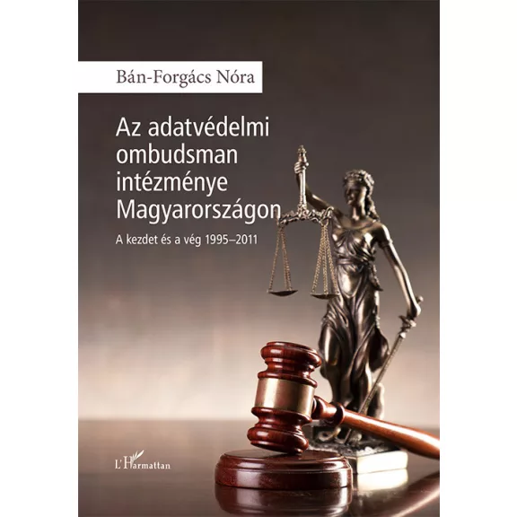Az adatvédelmi ombudsman intézménye Magyarországon - A kezdet és a vég 1995-2011 Az adatvédelmi ombudsman intézménye Magyarországon - A kezdet és a vég 1995-2011