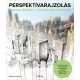 Perspektívarajzolás - Hogyan nézzük - hogyan alkamazzuk