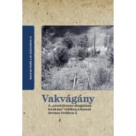 Vakvágány - A "szocializmus alapjainak lerakása" vidéken a hosszú ötvenes években 2.