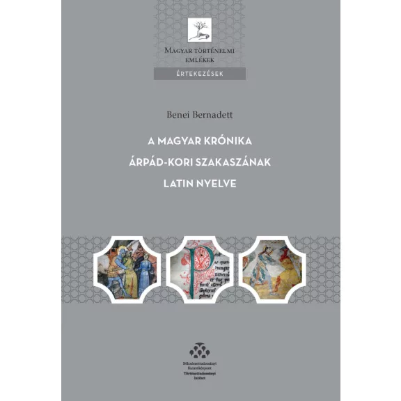 A magyar krónika árpád-kori szakaszának latin nyelve A magyar krónika árpád-kori szakaszának latin nyelve