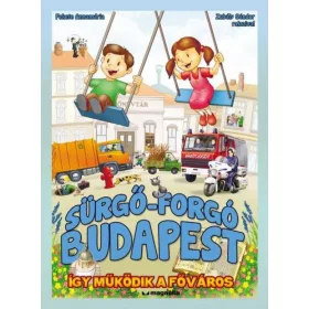 Sürgő-forgó Budapest - Így működik a főváros