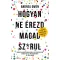 Hogyan ne érezd magad sz@rul