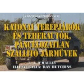   Katonai terepjárók és teherautók, páncélozatlan szállító járművek - Katonai kézikönyvek