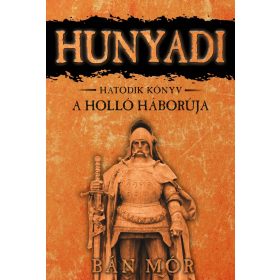 A Holló háborúja - Hunyadi Hatodik könyv