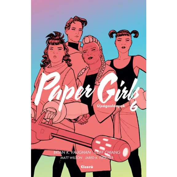 Paper Girls - Újságoslányok 6. Paper Girls - Újságoslányok 6.