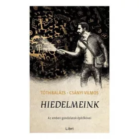 Hiedelmeink - Az emberi gondolatok építőkövei