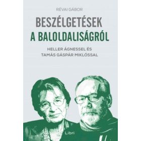   Beszélgetések a baloldaliságról - Heller Ágnessel és Tamás Gáspár Miklóssal