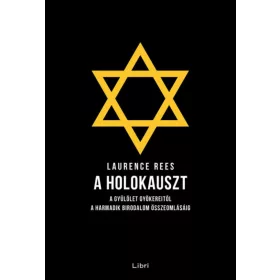 A holokauszt - A gyűlölet gyökereitől a Harmadik Birodalom összeomlásáig