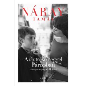   Az utolsó reggel Párizsban - Valóságos regény I-II. kötet