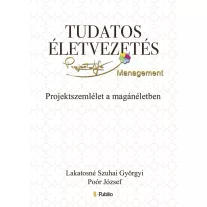 Tudatos életvezetés - Projektszemlélet a magánéletben