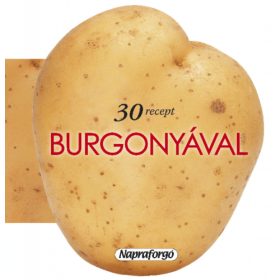 Formás szakácskönyvek - 30 recept burgonyával