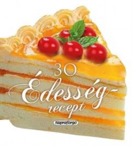 Formás szakácskönyvek - 30 édesség recept