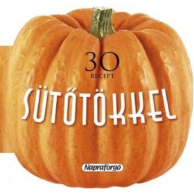 Formás szakácskönyvek - 30 recept sütőtökkel