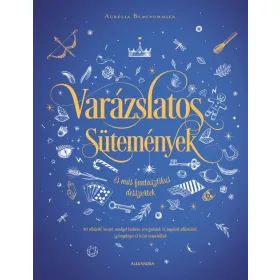 Varázslatos sütemények és más fantasztikus desszertek