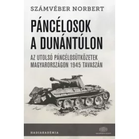   Páncélosok a Dunántúlon - Az utolsó páncélosütközetek Magyarországon 1945 tavaszán