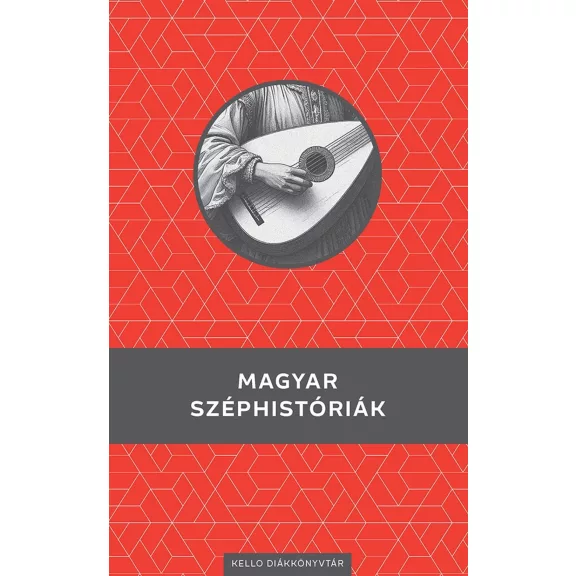 Magyar széphistóriák - Kello diákkönyvtár Magyar széphistóriák - Kello diákkönyvtár