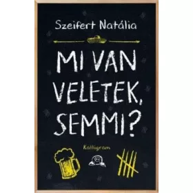 Mi van veletek, semmi?