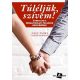 TÚLÉLJÜK, SZÍVEM! - ÚTMUTATÓ A PÁRKAPCSOLATI VÁLSÁGOK KEZELÉSÉHEZ