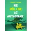 Ne dőlj be az agyadnak!