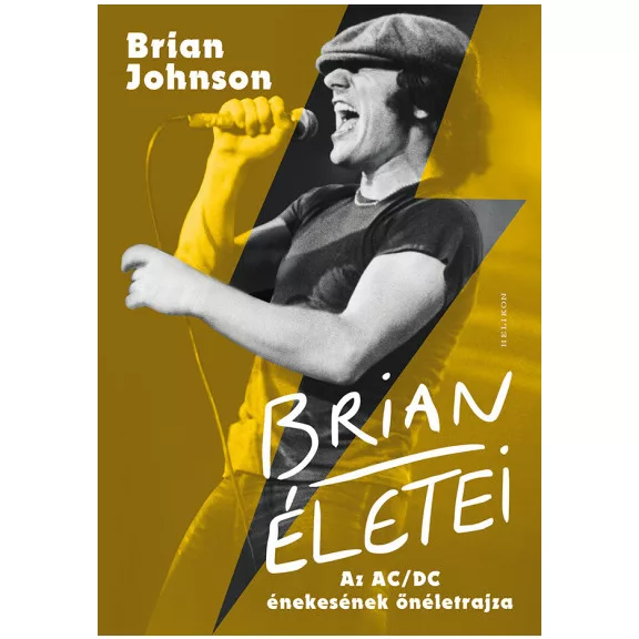 Brian életei - Az AC/DC énekesének önéletrajza Brian életei - Az AC/DC énekesének önéletrajza