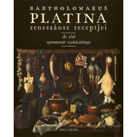 Bartholomaeus Platina reneszánsz receptjei