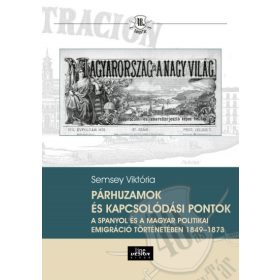   Párhuzamok és kapcsolódási pontok a spanyol és a magyar politikai emigráció történetében 1849-1873