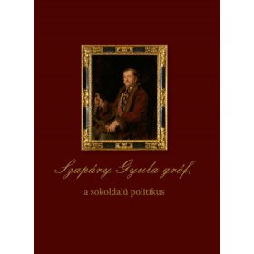 Szapáry Gyula gróf, a sokoldalú politikus