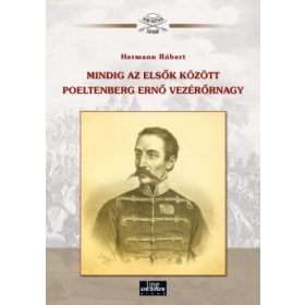 Mindig az elsők között Poeltenberg Ernő vezérőrnagy