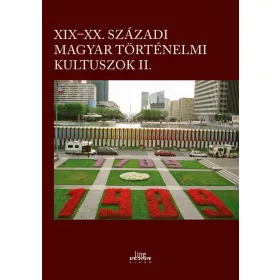 XIX-XX. századi magyar történelmi kultuszok II.