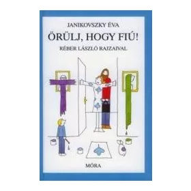 Örülj, hogy fiú!