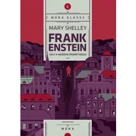 Frankenstein, avagy a modern Prométheusz