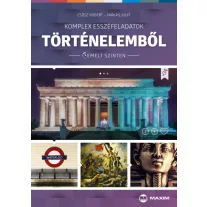 Komplex esszéfeladatok történelemből - Emelt szinten