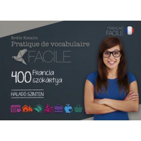 Pratique de vocabulaire Facile - 400 francia szókártya - Haladó szinten