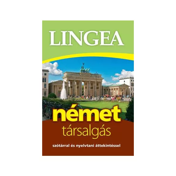 Lingea német társalgás - Szótárral és nyelvtani áttekintéssel Lingea német társalgás - Szótárral és nyelvtani áttekintéssel