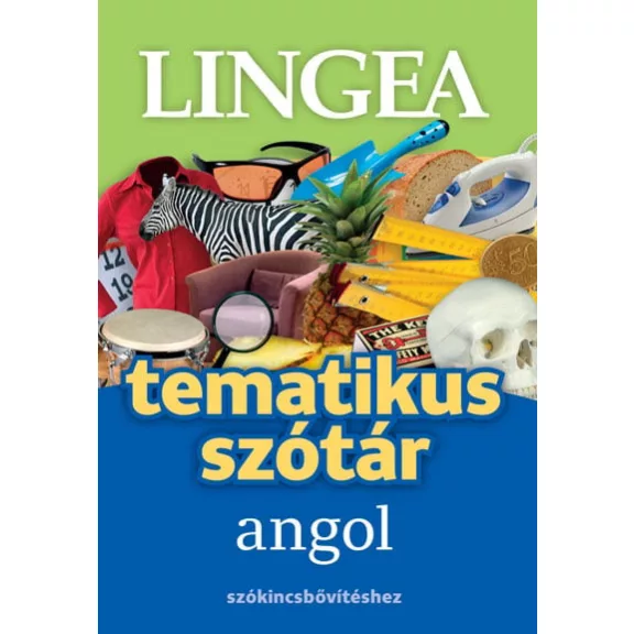 Angol tematikus szótár - Szókincsbővítéshez Angol tematikus szótár - Szókincsbővítéshez
