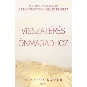   Visszatérés önmagadhoz - 11 spirituális lecke a rendíthetetlen belső békéért