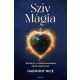 Szív Mágia - Fedezd fel a mindennapjaidban rejlő varázslatot