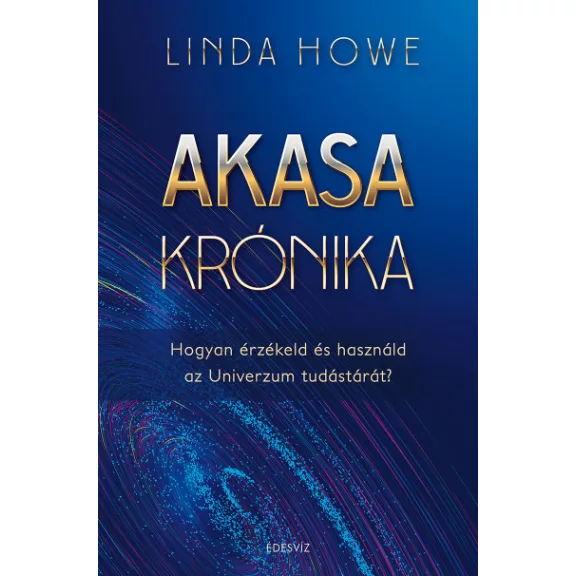 Akasa-krónika - Hogyan érzékeld és használd az Univerzum tudástárát? - puhatáblás Akasa-krónika - Hogyan érzékeld és használd az Univerzum tudástárát? - puhatáblás