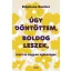 Úgy döntöttem, boldog leszek, mert az nagyon egészséges