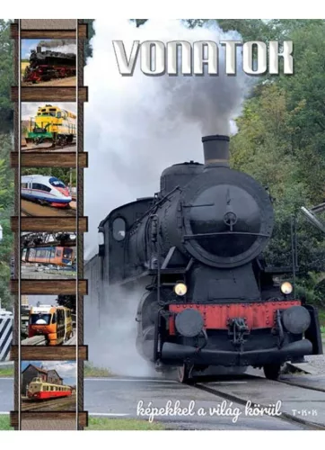 Vonatok - Képekkel a világ körül