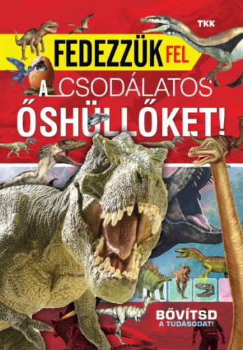 Fedezzük fel a csodálatos őshüllőket!