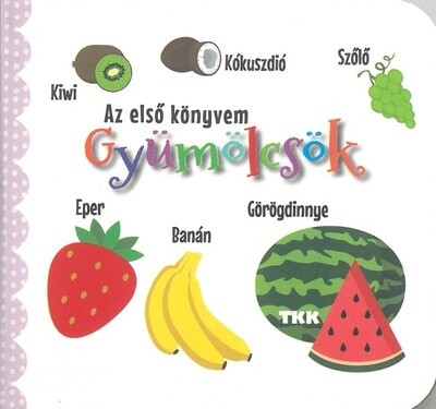 Gyümölcsök - Az első könyvem