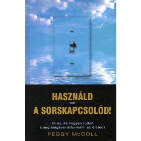 HASZNÁLD A SORSKAPCSOLÓD! - MI EZ, ÉS HOGYAN TUDOD A SEGÍTSÉGÉVEL ÁTFORMÁLNI AZ ÉLETED?